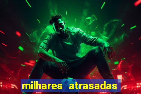 milhares atrasadas na federal